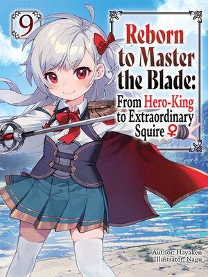 cover image of Reborn to Master the Blade: From Hero-King to Extraordinary Squire, Volume 9